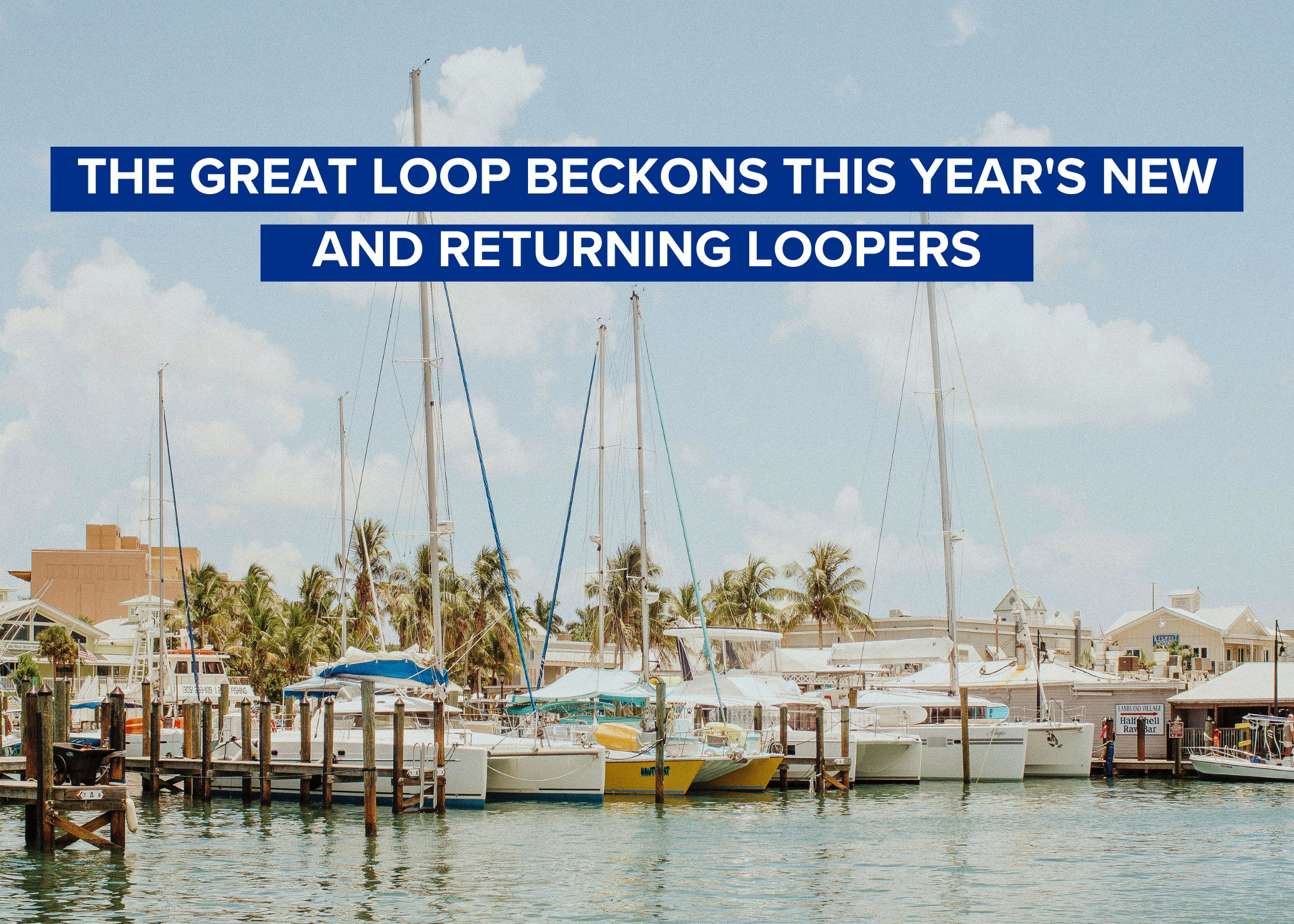 The Great Loop Beckons this Year's New and Returning Loopers